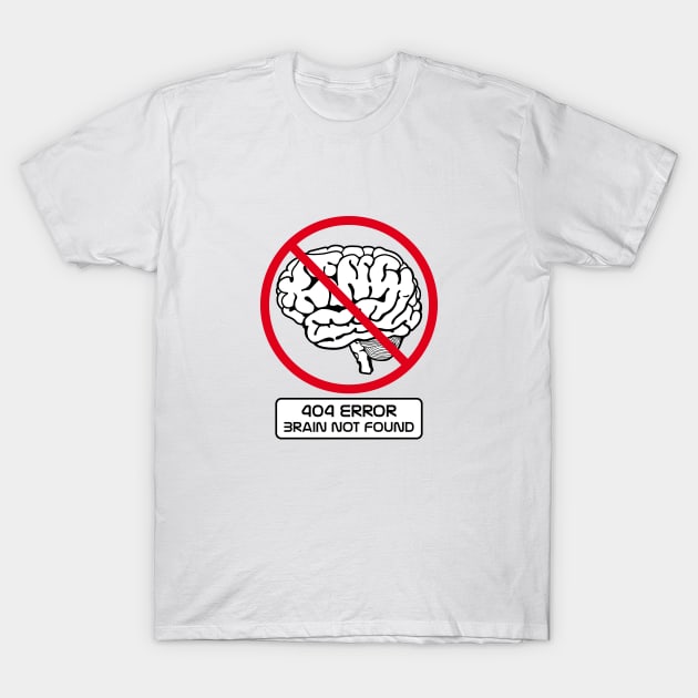 Brain not found joke T-Shirt by t335